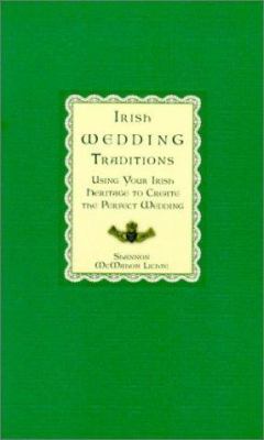 Irish wedding traditions : using your Irish heritage to create the perfect wedding /
