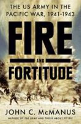 Fire and fortitude : the US Army in the Pacific War, 1941-1943 /