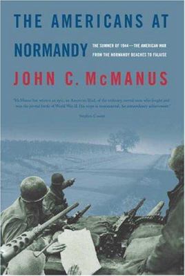 The Americans at Normandy : the summer of 1944 -- the American war from the Normandy beaches to Falaise /