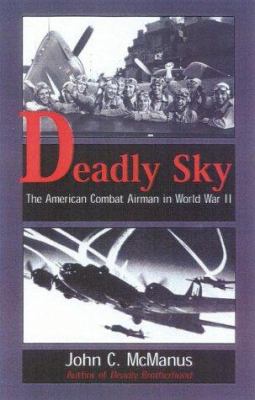 Deadly sky : the American combat airman in World War II /