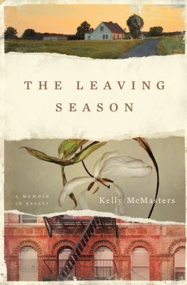 The leaving season : a memoir in essays /