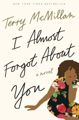 I almost forgot about you : a novel /