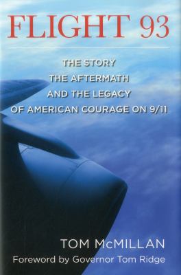 Flight 93 : the story, the aftermath, and the legacy of American courage on 9/11 /