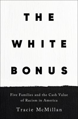 The white bonus : five families and the cash value of racism in America /