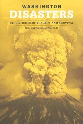 Washington disasters : true stories of tragedy and survival /