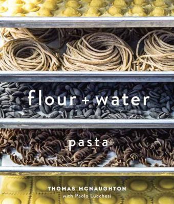 Flour + water : pasta /