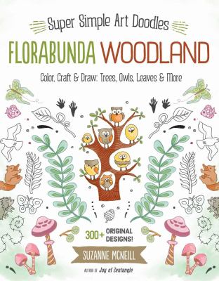 Florabunda woodland : super simple art doodles - color, craft & draw : trees, owls, leaves & more /