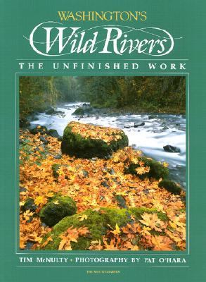 Washington's wild rivers : the unfinished work /
