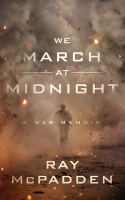 We march at midnight : a war memoir /