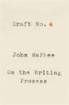 Draft no. 4 : on the writing process /