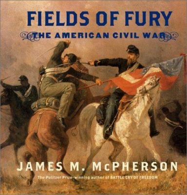 Fields of fury : the American Civil War /