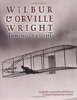 Wilbur & Orville Wright : taking flight /
