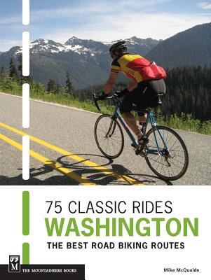75 classic rides, Washington : the best road biking routes /