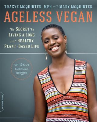 Ageless vegan : the secret to living a long and healthy plant-based life /