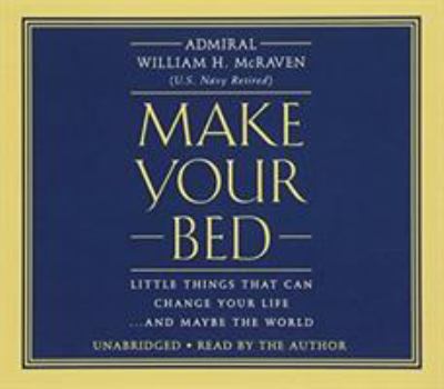 Make your bed [compact disc, unabridged] : little things that can change your life...and maybe the world /