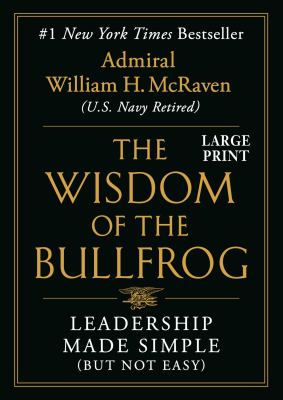 The wisdom of the bullfrog [large type] : leadership made simple (but not easy) /