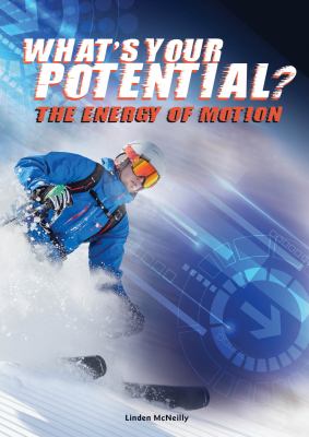 What's your potential? : the energy of motion /