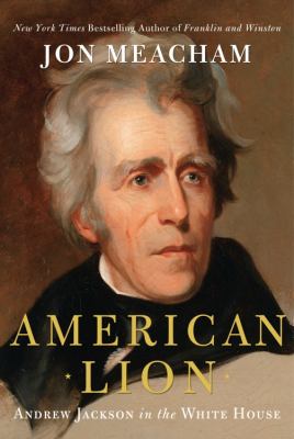 American lion [ebook] : Andrew jackson in the white house.