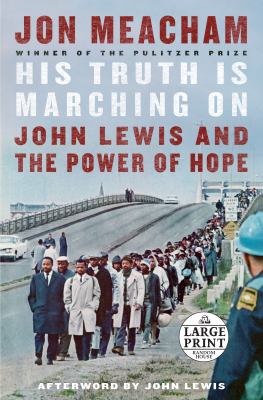 His truth is marching on [large type] : John Lewis and the power of hope /