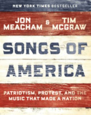 Songs of America : patriotism, protest, and the music that made a nation /
