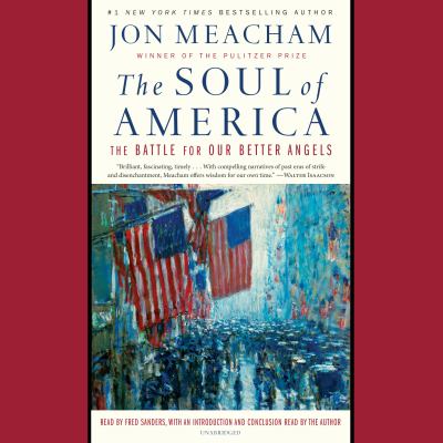 The soul of America [compact disc, unabridged] : the battle for our better angels /