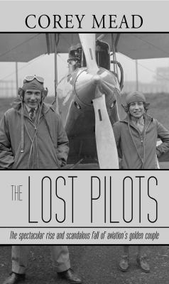 The lost pilots [large type] : the spectacular rise and scandalous fall of aviation's golden couple /