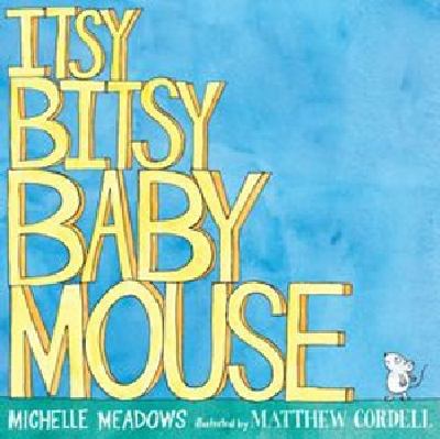 Itsy-bitsy baby mouse /