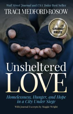 Unsheltered love : homelessness, hunger and hope in a city under siege /