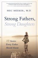 Strong fathers, strong daughters : 10 secrets every father should know /