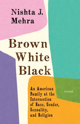 Brown, white, black : an American family at the intersection of race, gender, sexuality, and religion /