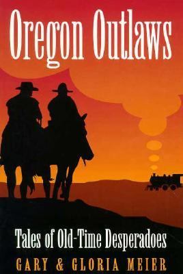 Oregon outlaws : tales of old-time desperadoes /
