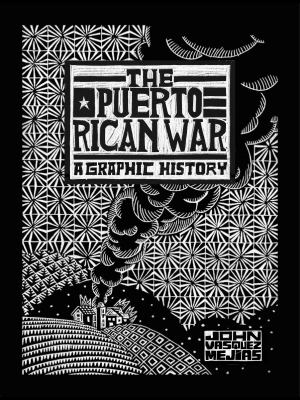 The Puerto Rican War : A Graphic History
