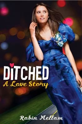 Ditched : a love story /