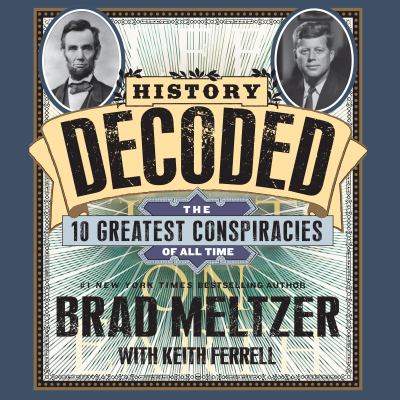 History decoded [compact disc, unabridged] : the ten greatest conspiracies of all time /