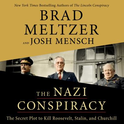 The Nazi conspiracy : the secret plot to kill Roosevelt, Stalin, and Churchill [compact disc, unabridged] /