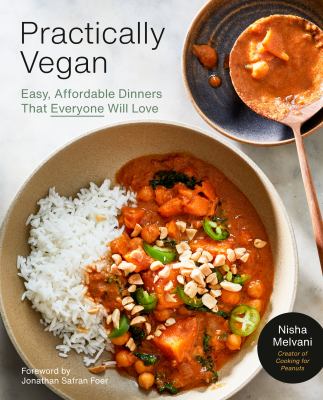Practically vegan : more than 100 easy, delicious vegan dinners on a budget /