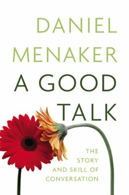 A good talk : the story and skill of conversation /