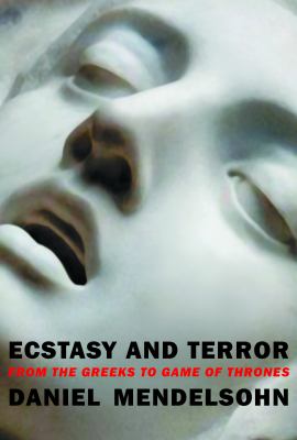 Ecstasy and terror : from the Greeks to Game of thrones /