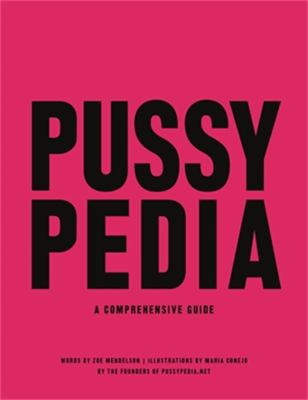 Pussypedia : a comprehensive guide /