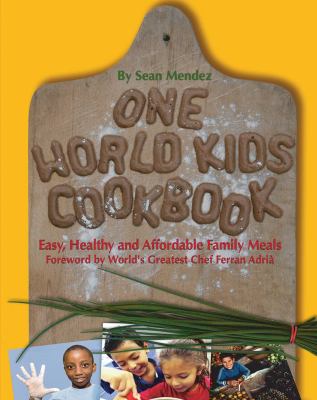 One world kids cookbook : easy, healthy, and affordable family meals /