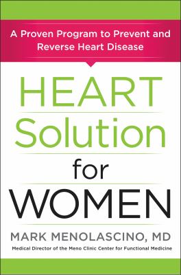 Heart solution for women : a proven program to prevent and reverse heart disease /