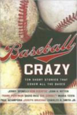 Baseball crazy : ten short stories that cover all the bases /