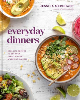 Everyday dinners : real life recipes to set your family up for a week of success /