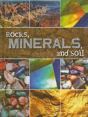 Rocks, minerals, and soil /