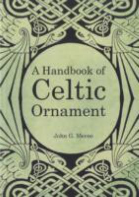 A handbook of Celtic ornament : a complete course in the construction and development of Celtic ornament for arts and crafts students ... /