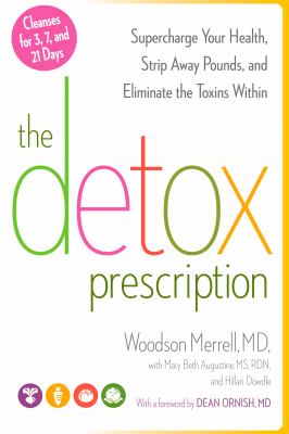 The detox prescription : supercharge your health, strip away pounds, and eliminate the toxins within /