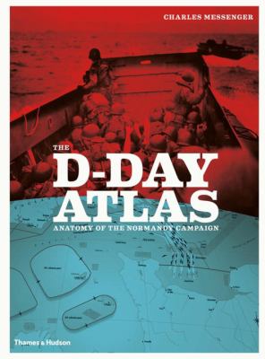 The D-Day atlas : anatomy of the Normandy Campaign /