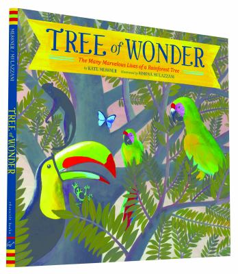 Tree of wonder : the many marvelous lives of a rainforest tree /