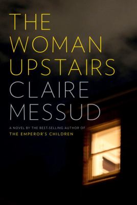 The woman upstairs : a novel /