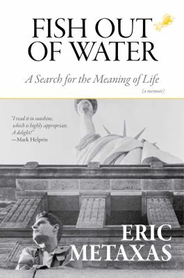 Fish out of water : a search for the meaning of life : a memoir /